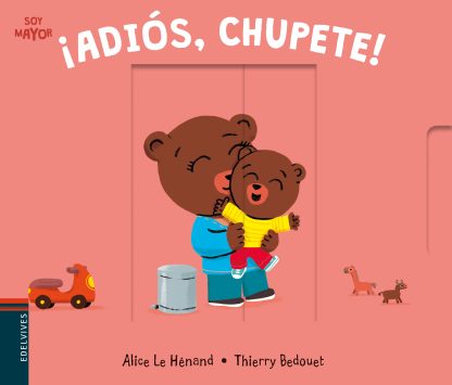 ¡Adiós, chupete!- Colección Soy Mayor