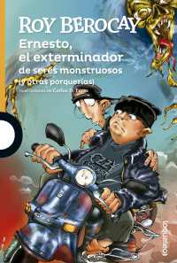 Ernesto, el exterminador de seres monstruosos y otras porquerías.