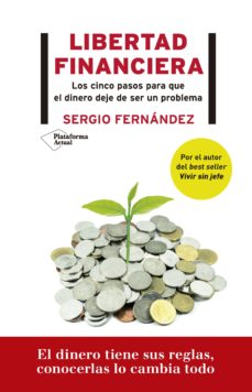 Libertad financiera- Los cinco pasos para que el dinero deje de ser un problema.