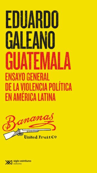 Guatemala. Ensayo general de la violencia política en América Latina