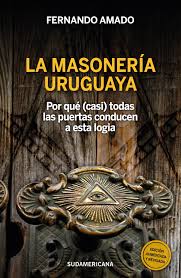 La Masonería uruguaya. Por qué (casi) todas las puertas conducen a esta logia.