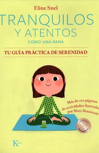 Tranquilos y atentos como una rana. Tu guía práctica de serenidad