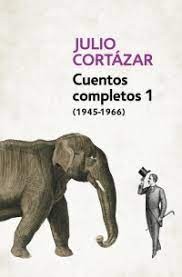 Cuentos Completos 1 Julio Cortázar (1945-1966)
