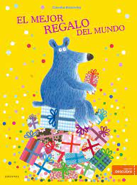 El mejor regalo del mundo, colección descubre - Claudia Bielinsky - Edelvives