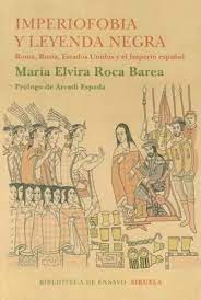 Imperiofobia y la leyenda negra - María Elvira Roca Barea - Siruela