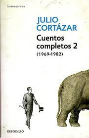 Cuentos Completos 2 Julio Cortázar (1969-1983)
