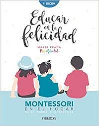 Educar en la felicidad - Marta Prada - Montessori