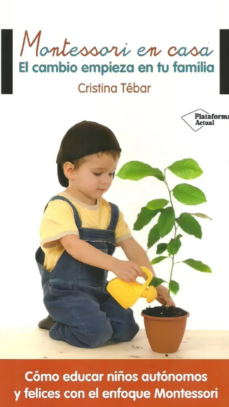 Montessori en casa el cambio empieza en tu familia