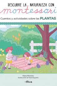 Descubre la naturaleza con Montessori - Cuentos y actividades sobre plantas  - OSO LIBROS