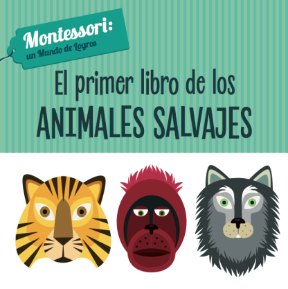 El primer libro de los animales salvajes - Montessori: un mundo de logros.