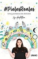 Pieles reales. Una guía básica de skincare