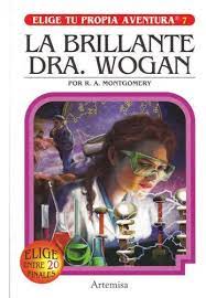 Elige tu propia aventura N°7 La brillante Dra. Wogan