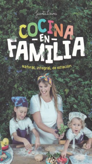 Cocina en familia. Natural, integral, de estación