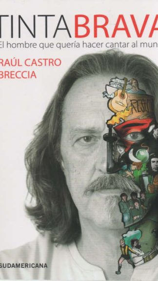 Tinta Brava, El hombre que quería hacer cantar al mundo