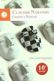 Carácter y Neurosis - Claudio Naranjo