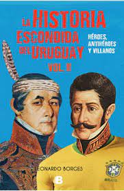 La historia escondida del Uruguay 2, Héroes, Antihéroes y Villanos.