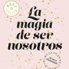 La magia de ser nosotros Bilogía de Sofía 2