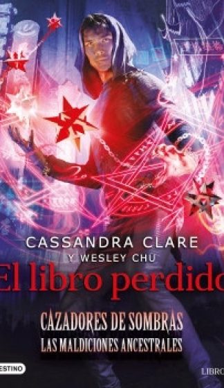 Cazadores de sombras. El libro perdido. Saga Las maldiciones ancestrales