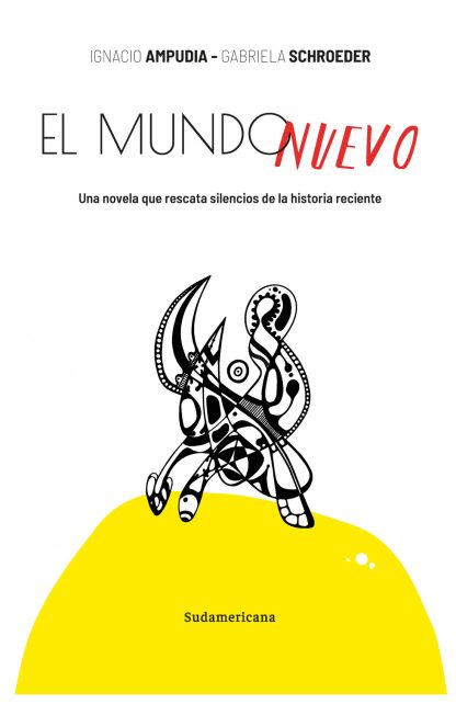 El mundo nuevo. Una novela que rescata silencios de la historia reciente