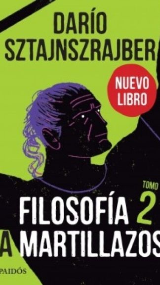 Filosofía a martillazos II Las clases de Darío Sztajnszrajber