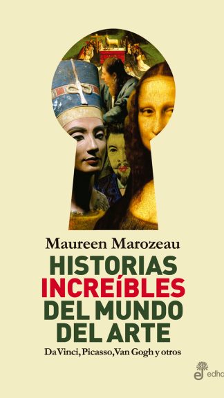 Historias increíbles del mundo del arte. Da Vinci, Picasso, Van Gogh y otros