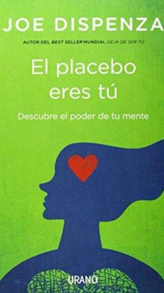 Placebo eres tú- Descubre el poder de tu mente