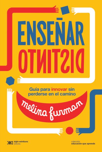 Enseñar distinto. Guía para innovar sin perderse en el camino