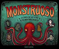 Monstruoso- La ciencia que hay detrás de tus monstruos favoritos