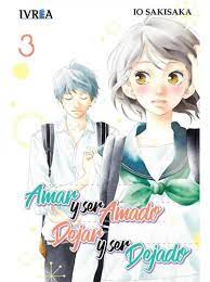 Manga- Amar y ser amado, dejar y ser dejado N°3-Io Sakisaka-Ivrea