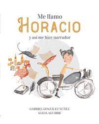 Me llamo Horacio y así me hice narrador
