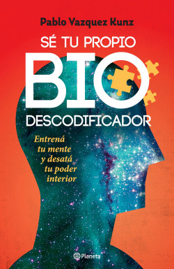 Sé tu propio biodescodificador- Pablo Vázquez Kunz
