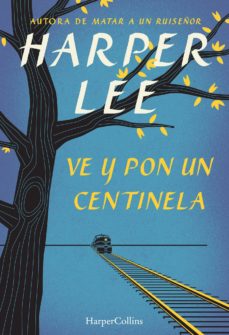 VE Y PON UN CENTINELA-HARPER LEE