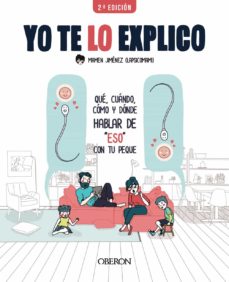 Yo te lo explico- Qué, Cúando, Cómo y Dónde hablar de "ESO" con tu peque.