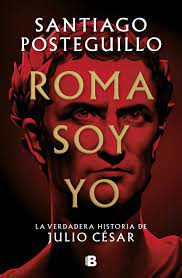 Roma soy yo- Santiago Posteguillo