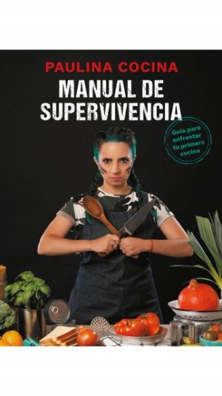 Manual de supervivencia- Paulina Cocina
