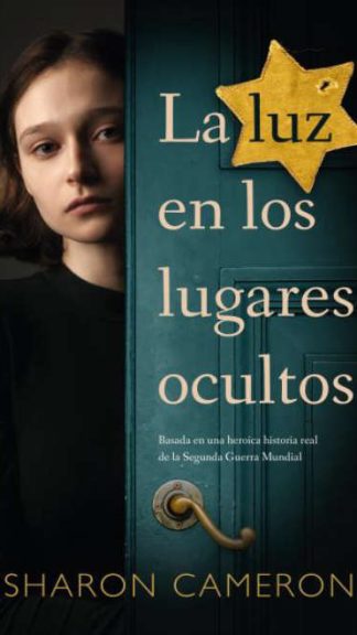 La luz en los lugares ocultos- Basada en una heroica historia real de la Segunda Guerra Mundial