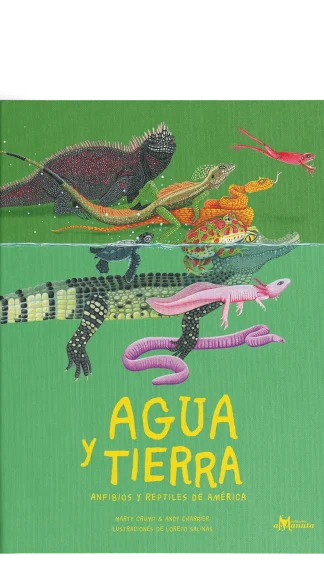 Agua y tierra, anfibios y reptiles- Marty Crump y Andy Charrier- Amanuta