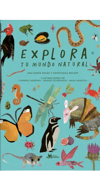 Explora tu mundo natural- Ana María Pavez y Constanza Recart