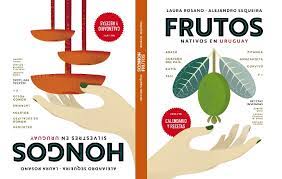 Frutos nativos y hongos silvestres en Uruguay