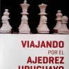 Viajando por el Ajedrez Uruguayo