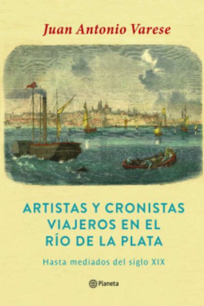 Artistas y cronistas viajeros en el Río de la Plata (hasta mediados del SXIX)