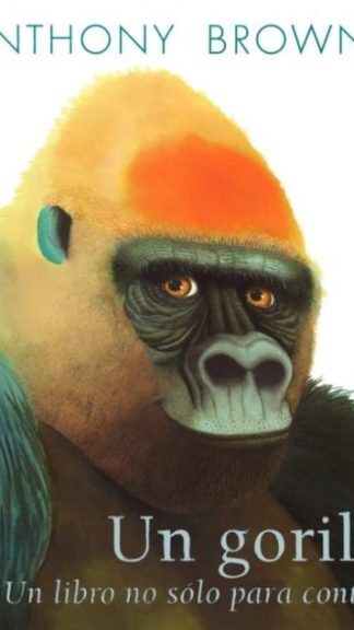 Un gorila- Un libro no sólo para contar- Anthony Browne