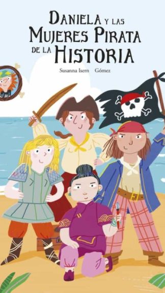 Daniela y las mujeres pirata de la Historia- Susanna Isern Gómez