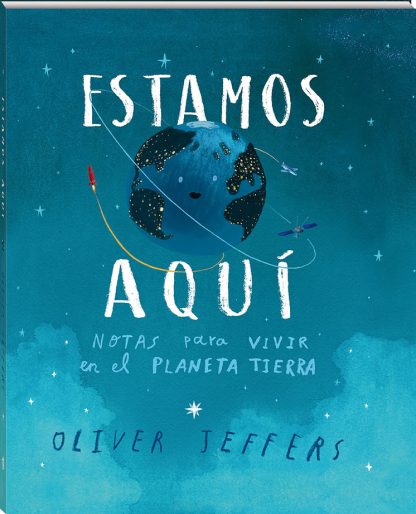 Estamos aquí- notas para vivir en el Planeta Tierra- Oliver Jeffers