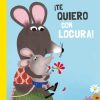 ¡Te quiero con locura!- Alexandra Garibal