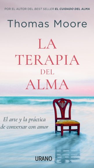 La terapia del alma-El arte y la práctica de conversar con amor- Thomas Moore