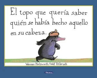 El topo que quería saber quién le había hecho aquello en su cabeza- en Cartoné