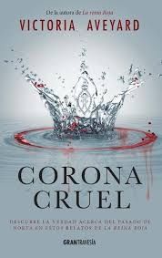 Corona Cruel- Descubre la verdad acerca del pasado de norta en estos relatos de la reina roja- Victoria Aveyard