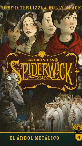 Las crónicas de Spiderwick Vol. 4- El árbol metálico- Tony Diterlizzi, Holly Black