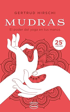 Mudras-  El poder del yoga en tus manos- Gertrud Hirsch